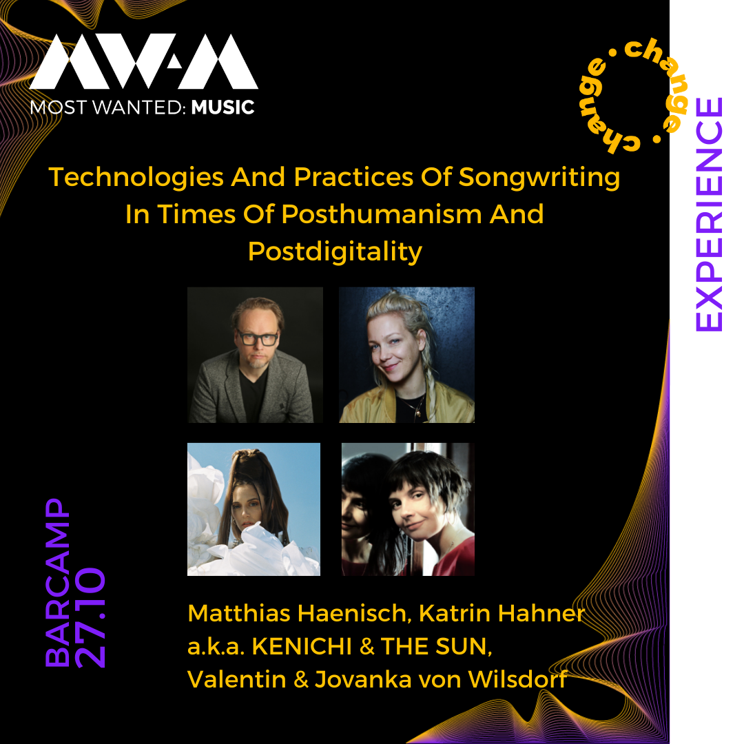 Most Wanted:Music 2021 & MusCoDA present: »Technologies and Practices of Songwriting in Times of Posthumanism and Postdigitality« – Panel with Jovanka von Wilsdorf, Katrin Hahner aka KENICHI & THE SUN, VALENTIN and Matthias Haenisch